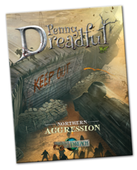 Through the Breach RPG: Penny Dreadful - Northern Aggression